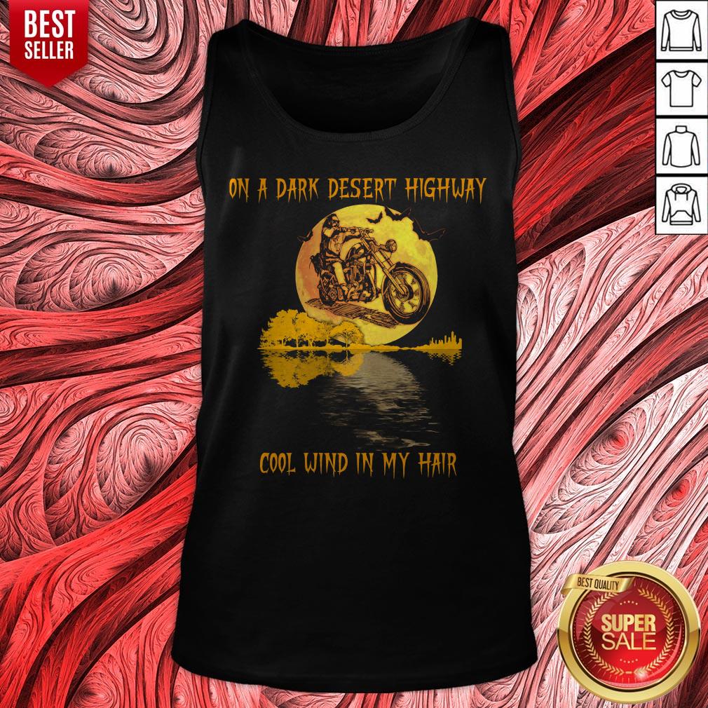 Motorcycle On A Dark Desert Highway Cool Wind In My Hair Halloween Shirt