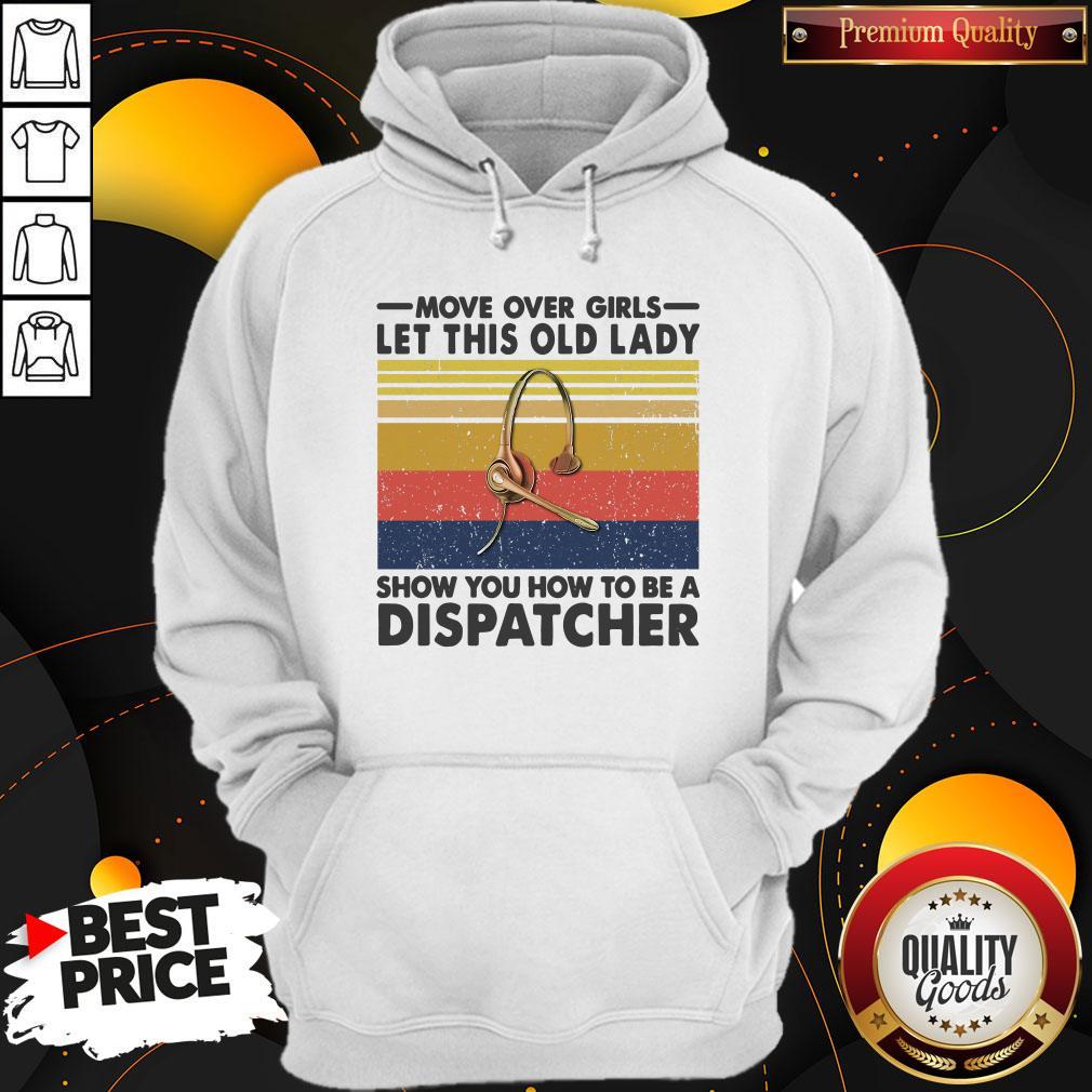 Move Over Girls Let This Old Lady Show You How To Be A Dispatcher Vintage Shirt