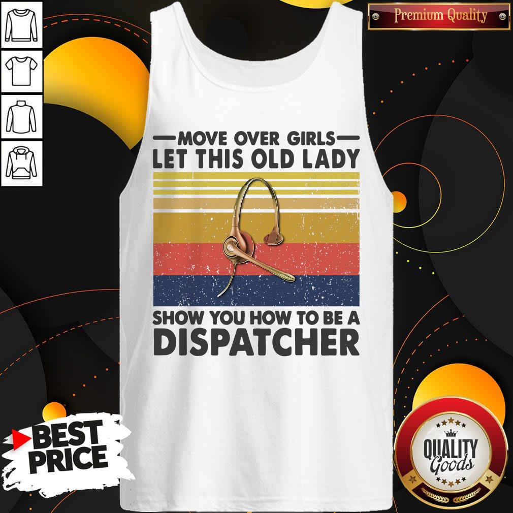 Move Over Girls Let This Old Lady Show You How To Be A Dispatcher Vintage Shirt