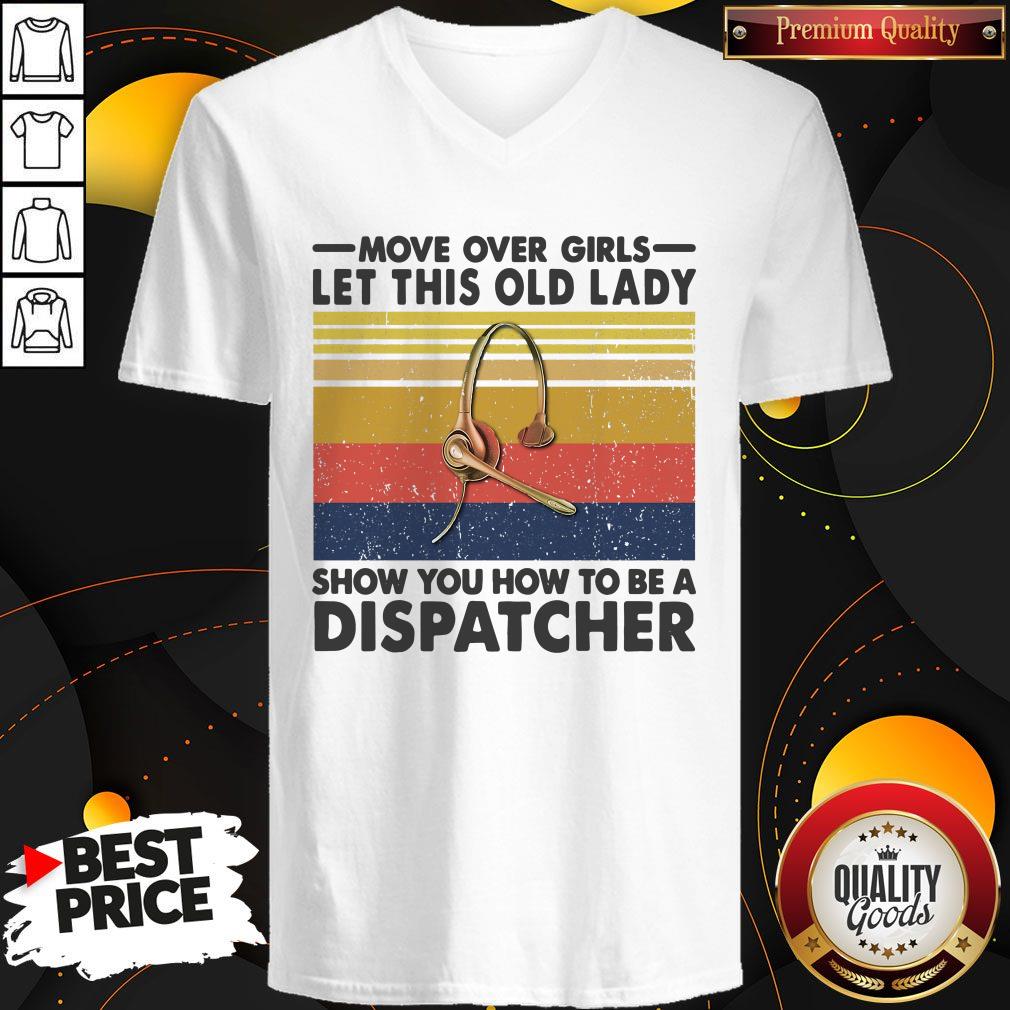 Move Over Girls Let This Old Lady Show You How To Be A Dispatcher Vintage Shirt