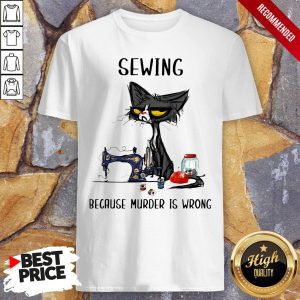 Black Cat Sewing Because Murder Is Wrong Shirt