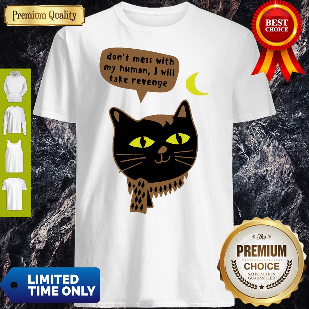 Vintage Don’t Mess With My Human I Will Take Revenge Shirt