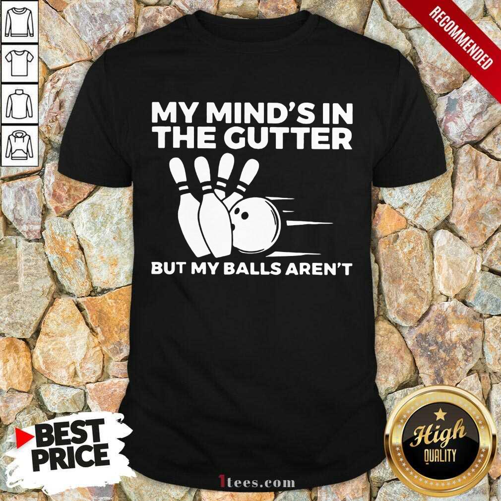 My Mind's In The Gutter Shirt