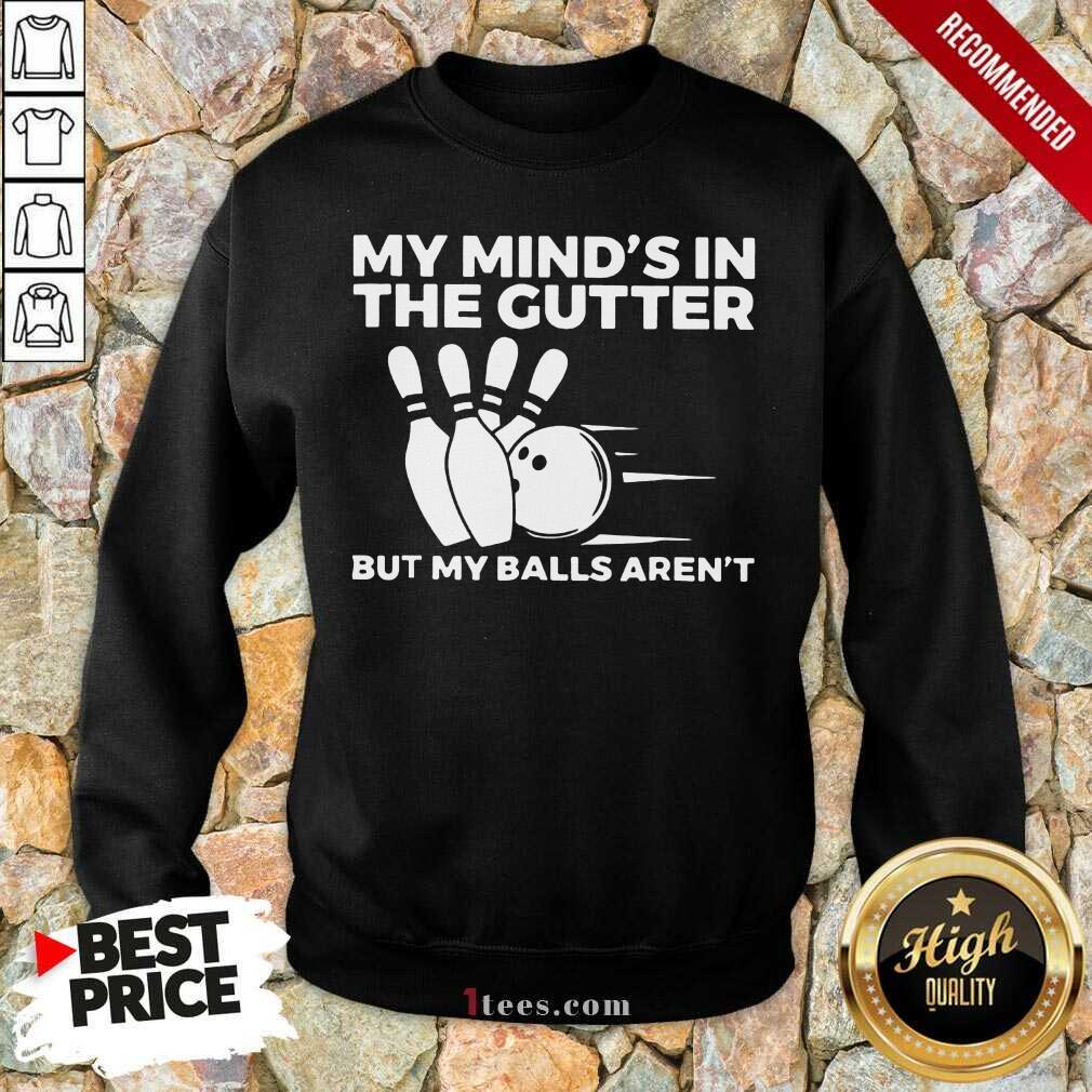 My Mind's In The Gutter Shirt