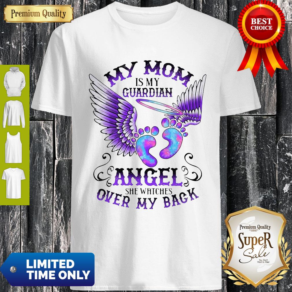 My Mom Is My Guardian Angel She Watches Over My Back Angel’s Feet Shirt