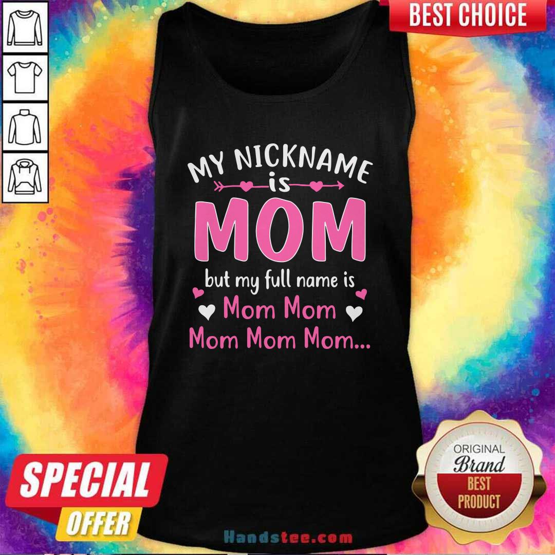 My Nickname is Mom But My Full Name Is Mom Mom Shirt