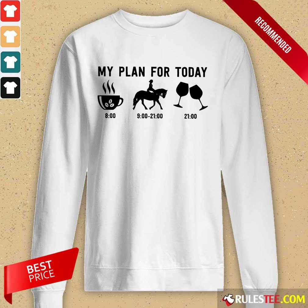 My Plan For Today Shirt