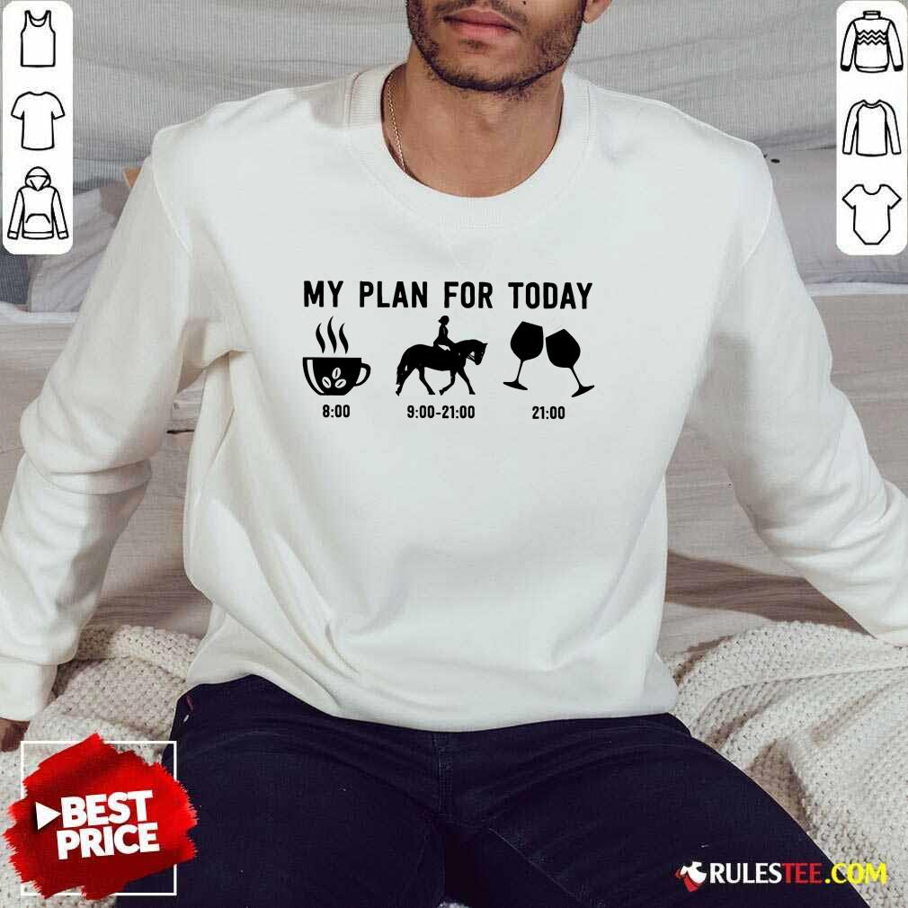 My Plan For Today Shirt