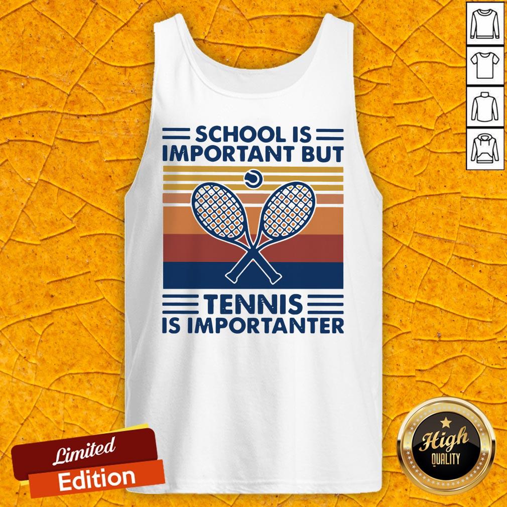 Tennis School Is Important But Tennis Is Importanter Vintage Retro Shirt