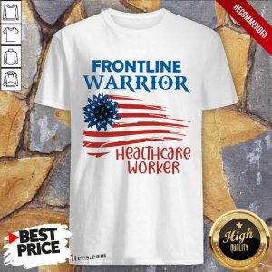 Frontline Warrior Healthcare Worker American Flag 4th Of July Independence Day Shirt
