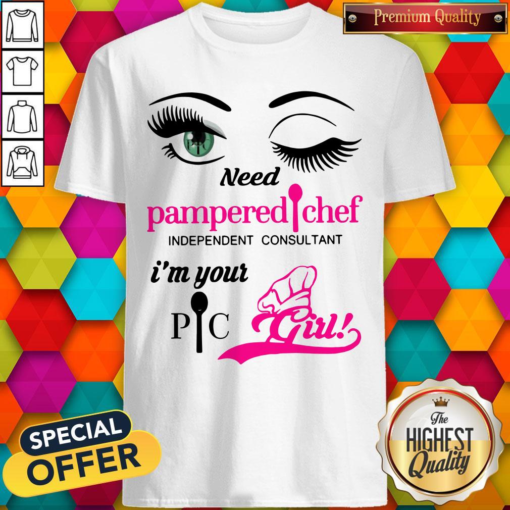 Need Pampered Chef Independent Consultant I’m Your Girl Shirt