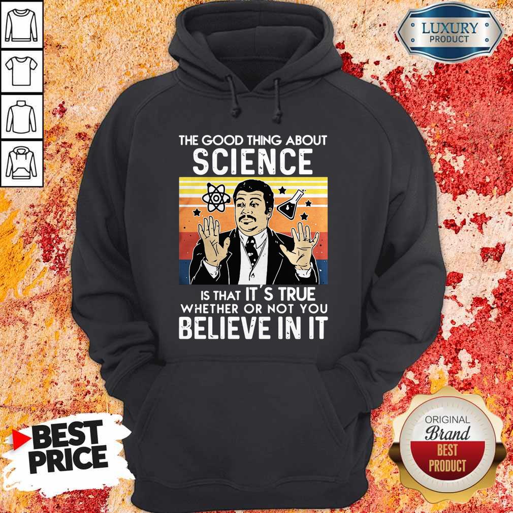 Neil Degrasse Tyson The Good Thing About Science Is That It’s True Shirt