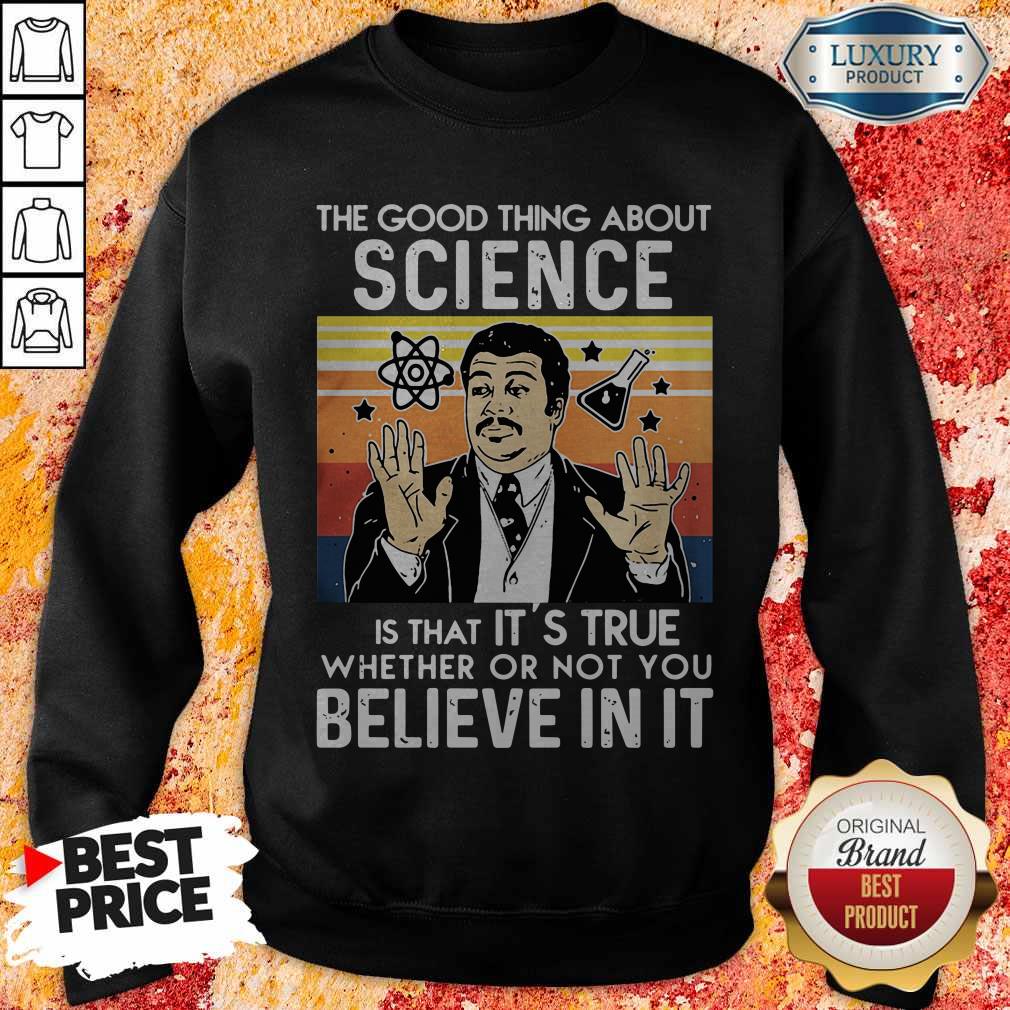Neil Degrasse Tyson The Good Thing About Science Is That It’s True Shirt