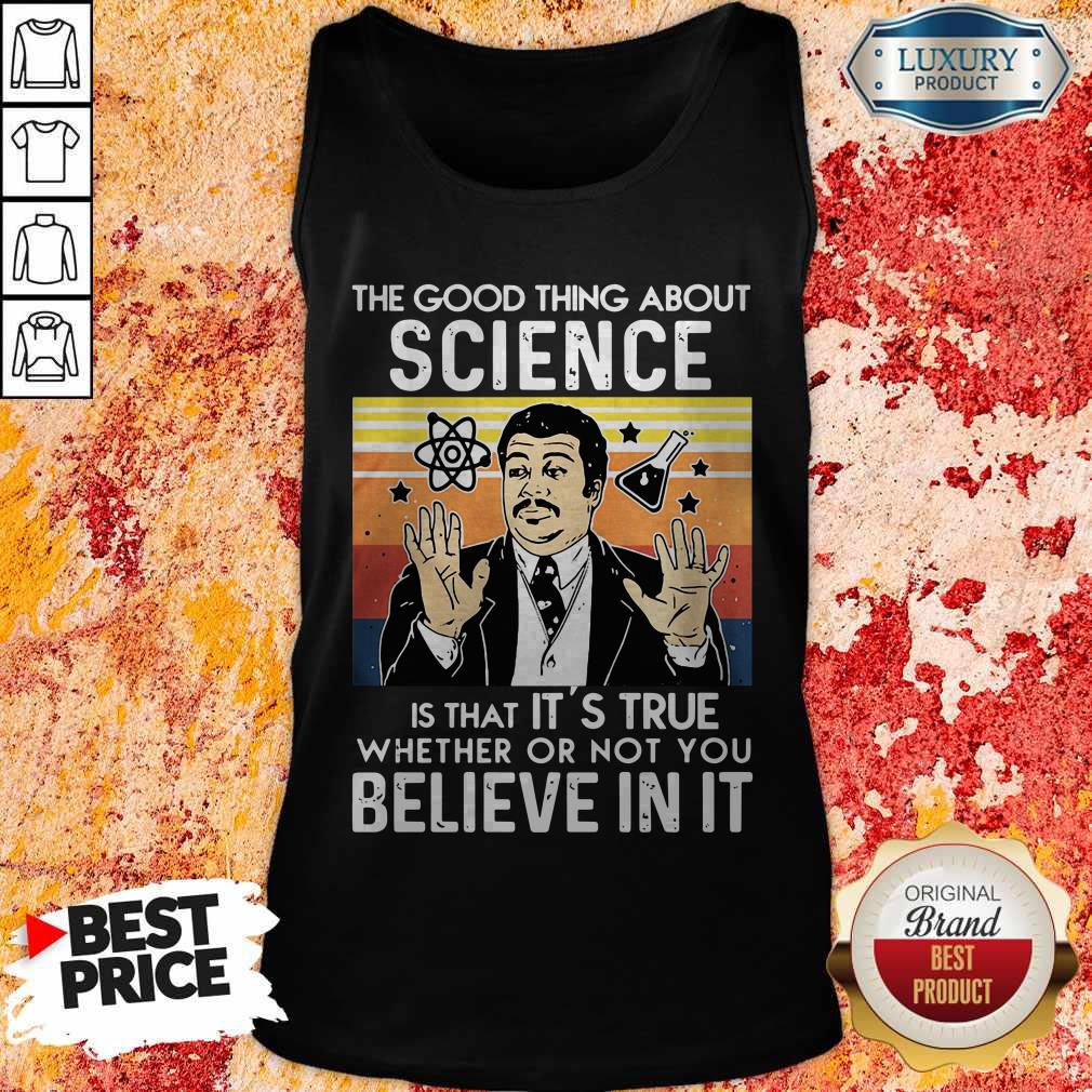 Neil Degrasse Tyson The Good Thing About Science Is That It’s True Shirt