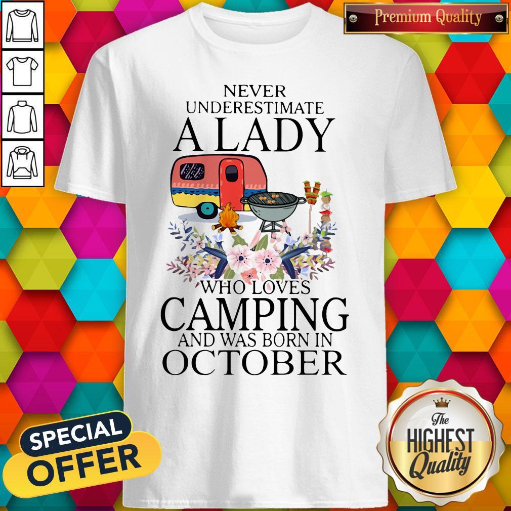 Never Underestimate A Lady Who Loves Camping And Was Born In October Shirt