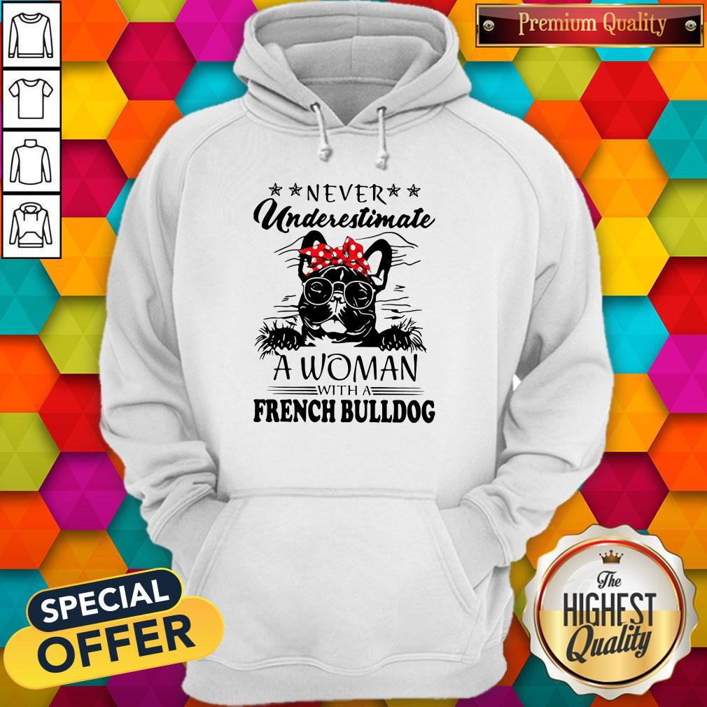 Never Underestimate A Woman With A French Bulldog Shirt
