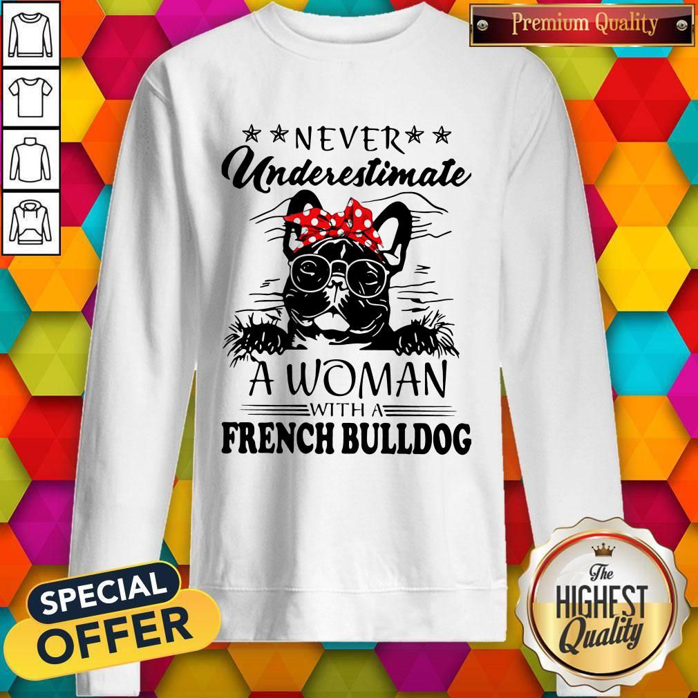 Never Underestimate A Woman With A French Bulldog Shirt