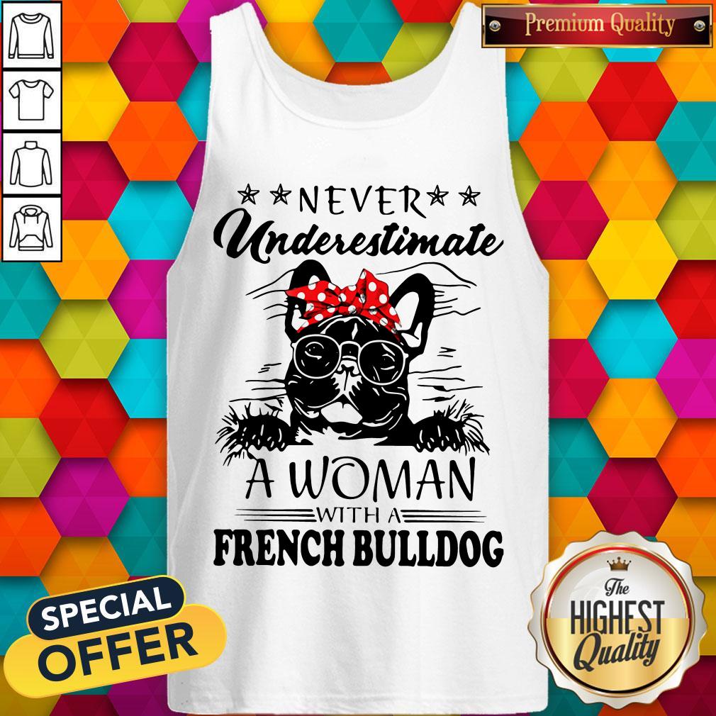 Never Underestimate A Woman With A French Bulldog Shirt