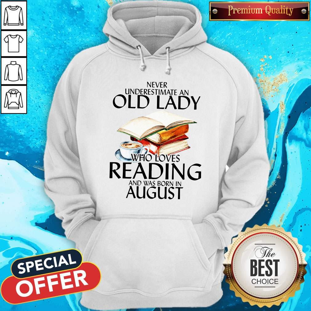Never Underestimate An Old Lady Who Loves Reading And Was Born In August Shirt