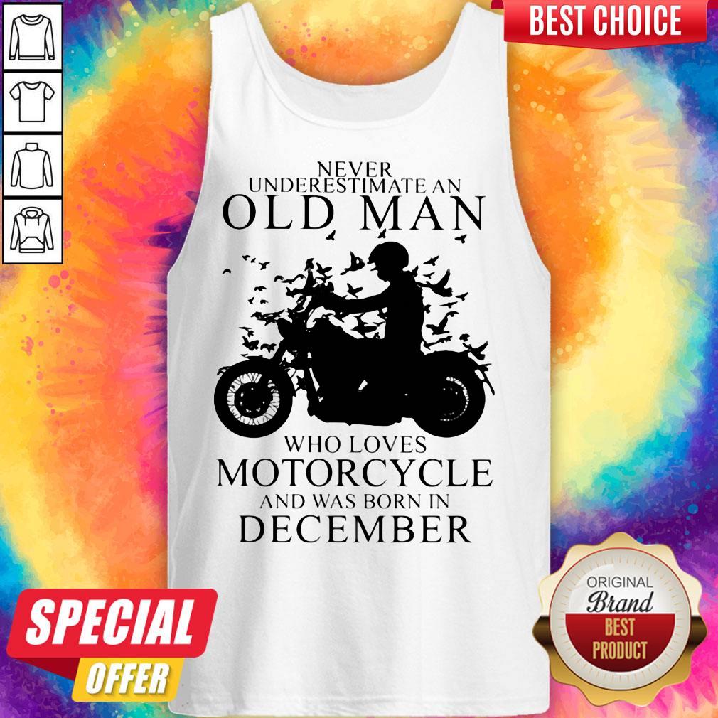 never-underestimate-an-old-man-who-loves-motorcycle-and-was-born-in-december-tank-top.jpg
