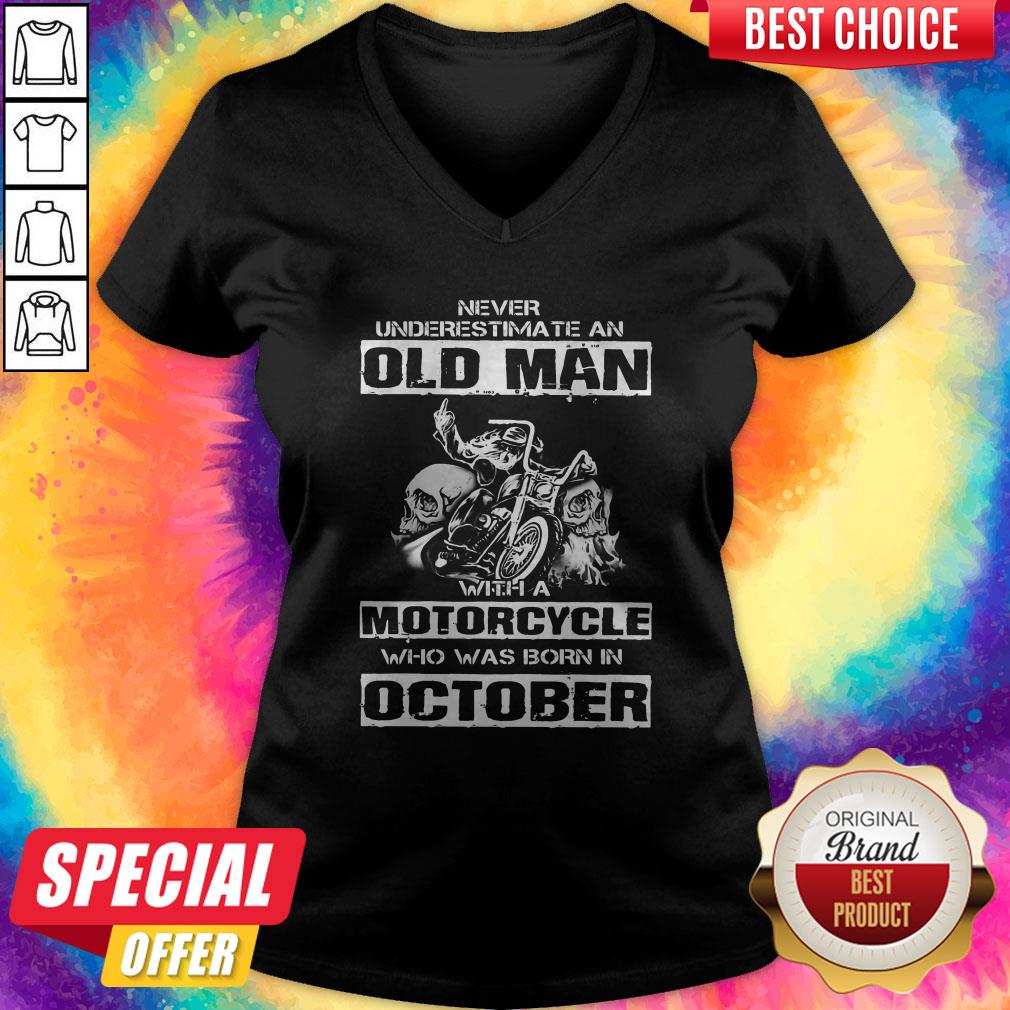 Never Underestimate An Old Man With A Motorcycle Who Was Born In October Shirt