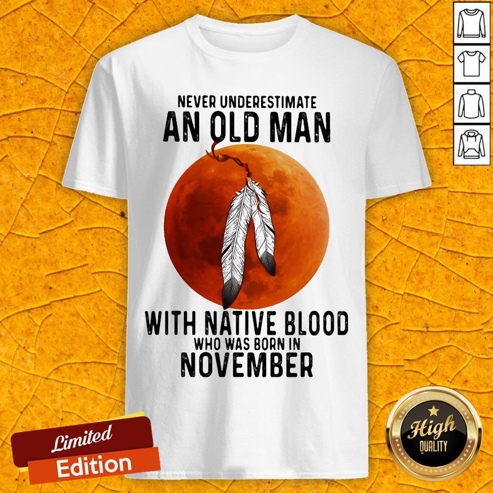 never-underestimate-an-old-man-with-native-blood-and-was-born-in-november-halloween-shirt.jpg