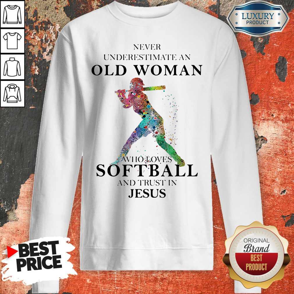 Never Underestimate An Old Woman Who Loves Softball And Trust In Jesus Shirt