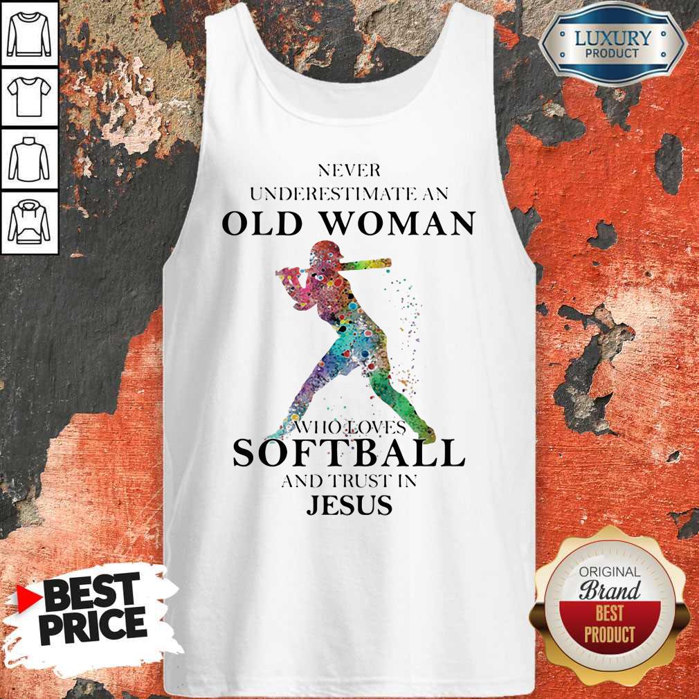 Never Underestimate An Old Woman Who Loves Softball And Trust In Jesus Shirt