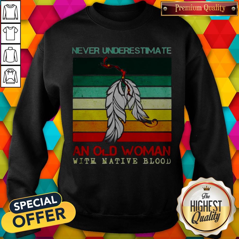 Never Underestimate An Old Woman With Native Blood Vintage Shirt