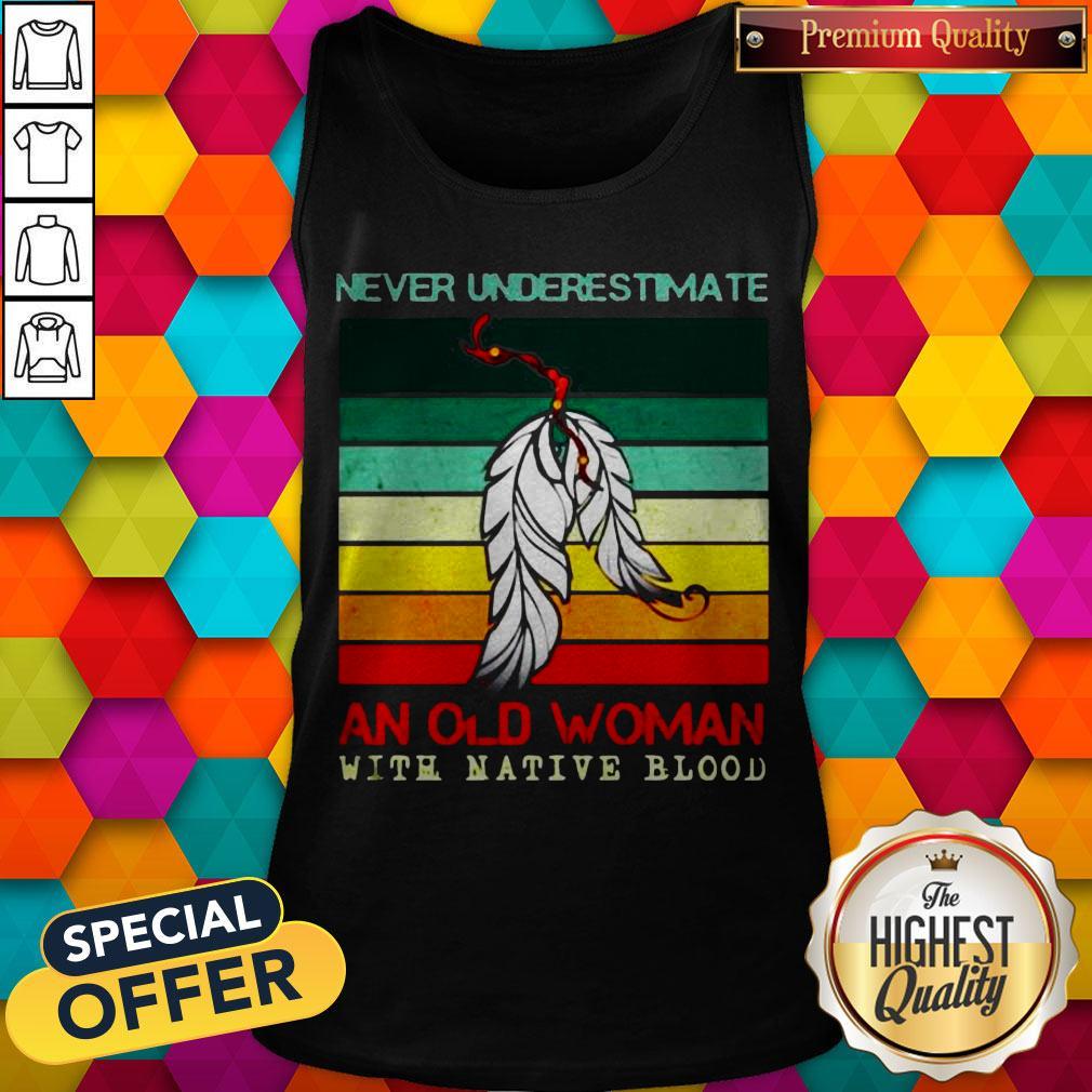 Never Underestimate An Old Woman With Native Blood Vintage Shirt