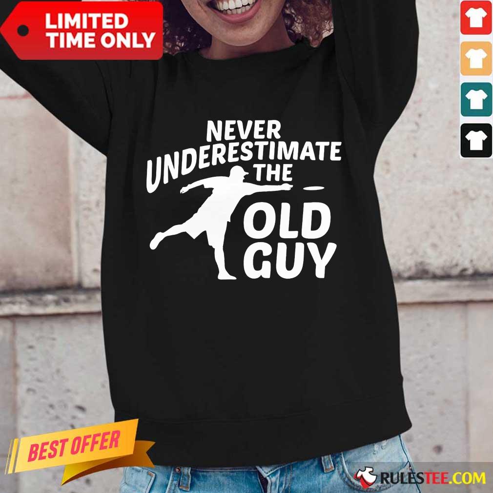 Never Underestimate The Old Guy Shirt