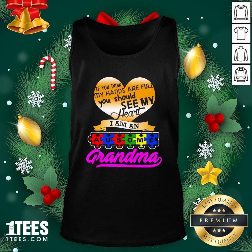 Nice Autism You Should See My Heart I Am An Ausome Grandma Shirt