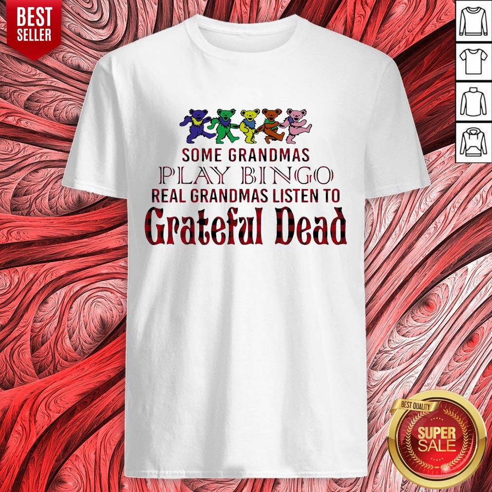 Nice Bears Some Grandmas Play Bingo Real Grandmas Listen To Grateful Dead Shirt