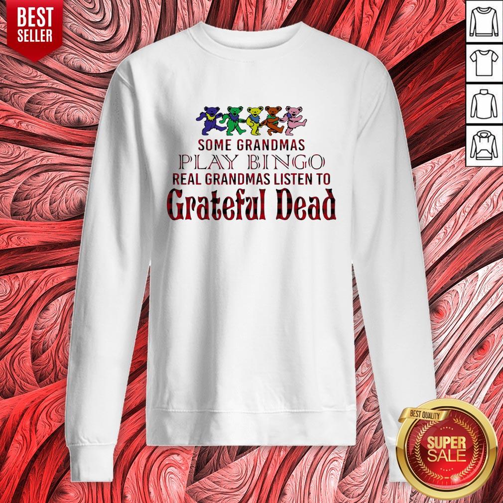 Nice Bears Some Grandmas Play Bingo Real Grandmas Listen To Grateful Dead Shirt