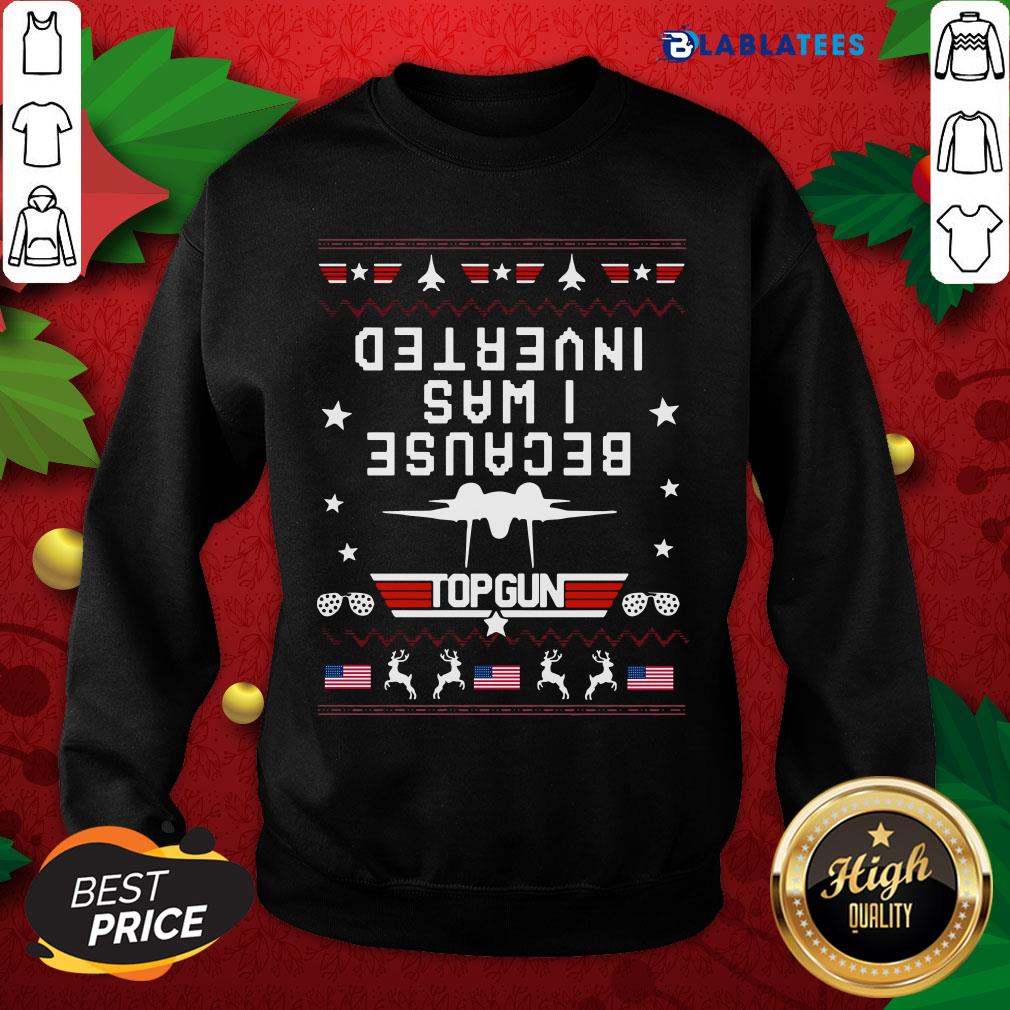Nice Because I Was Inverted Top Gun Usa Flag Ugly Christmas Shirt
