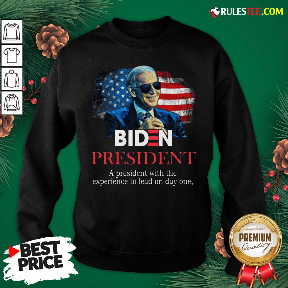 Nice Biden President A President With Experience To Lead On Day One T-Shirt