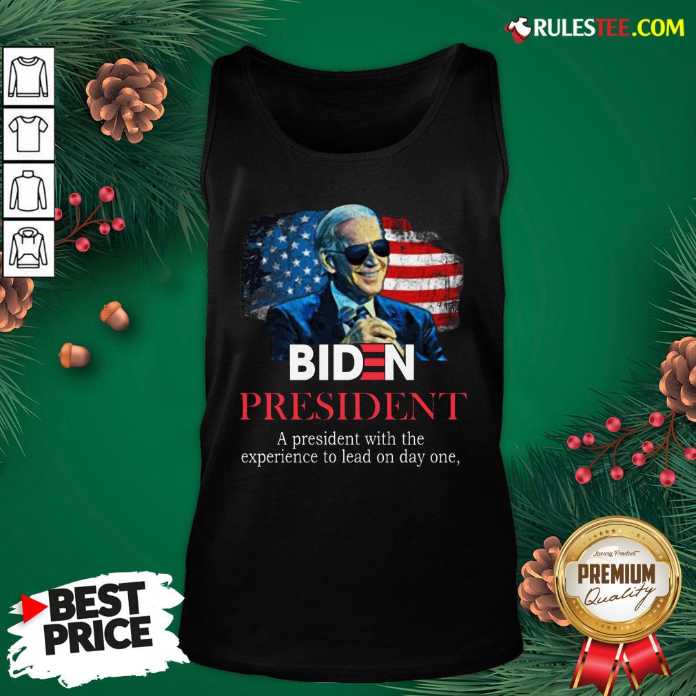 Nice Biden President A President With Experience To Lead On Day One T-Shirt