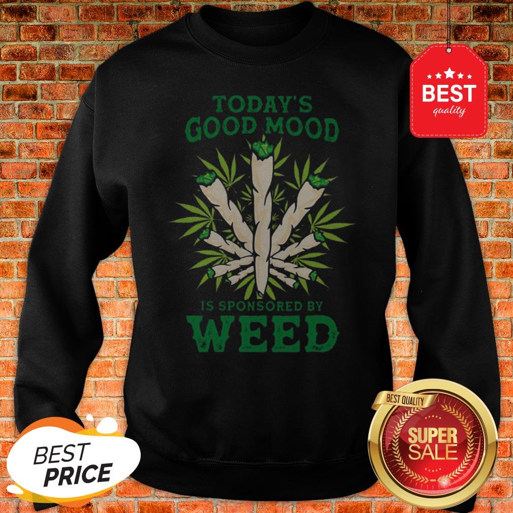 Nice Cannabis Today’s Good Mood Is Sponsored By Weed Shirt