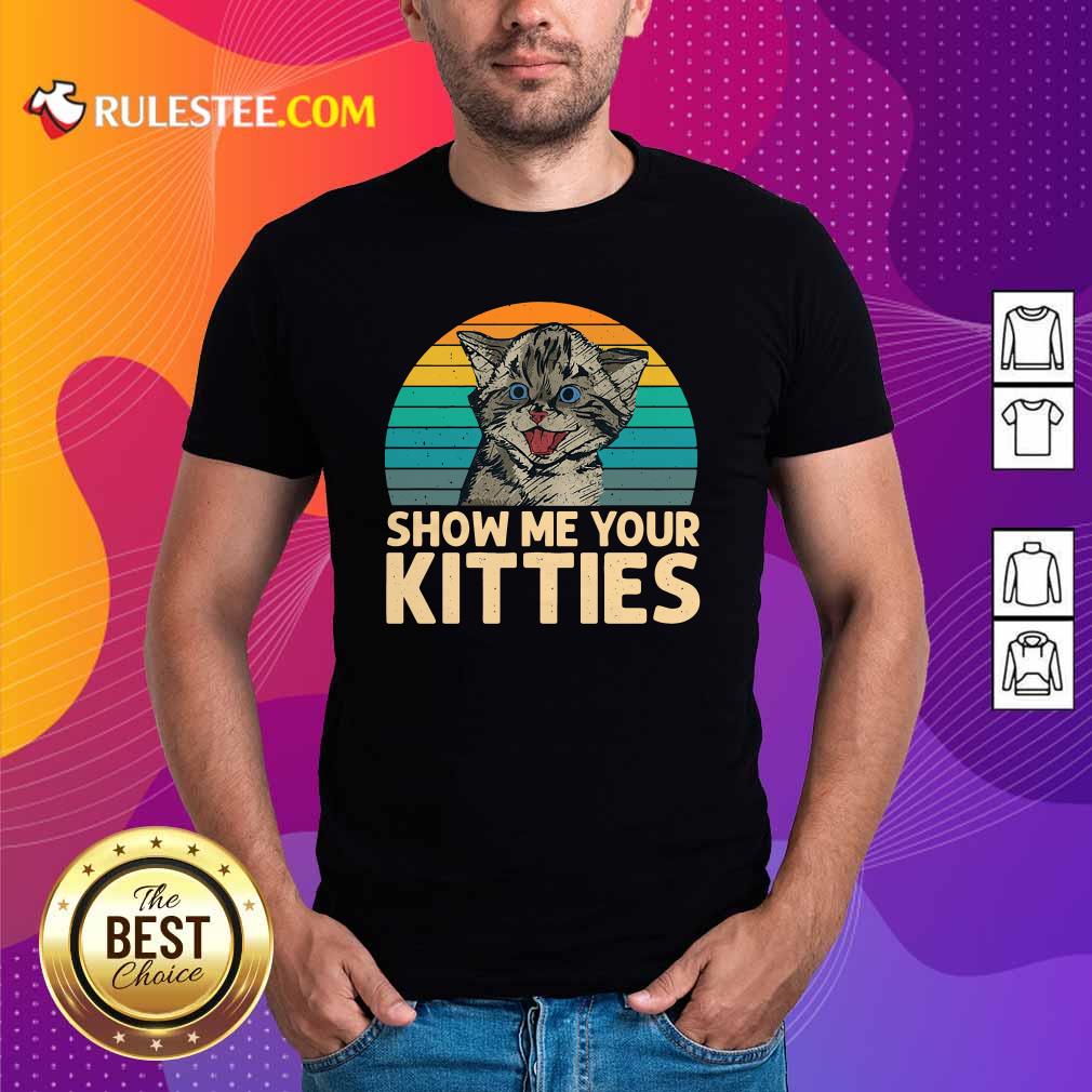 Nice Cat Show Me Your Kitties Vintage Retro Shirt