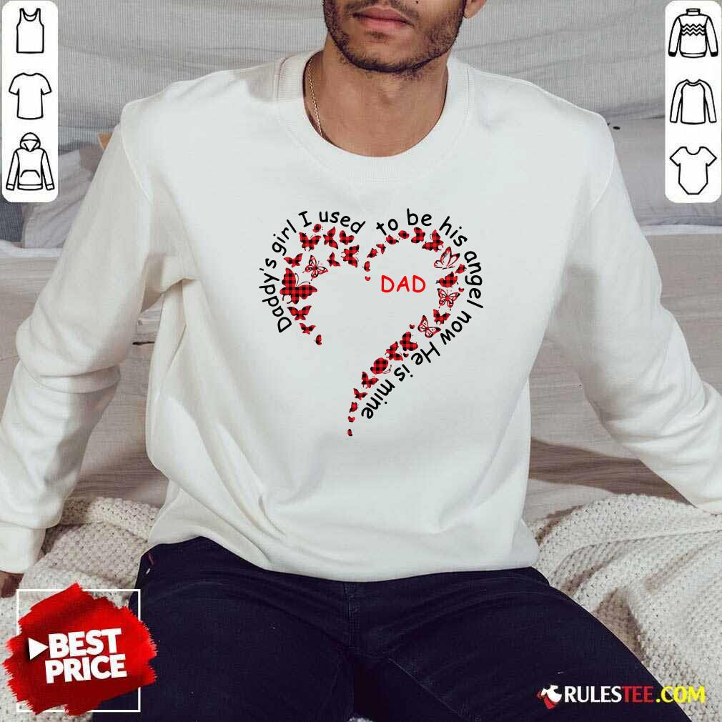Nice Daddys Girl I Used To Be His Angel Now Hes Mine Shirt