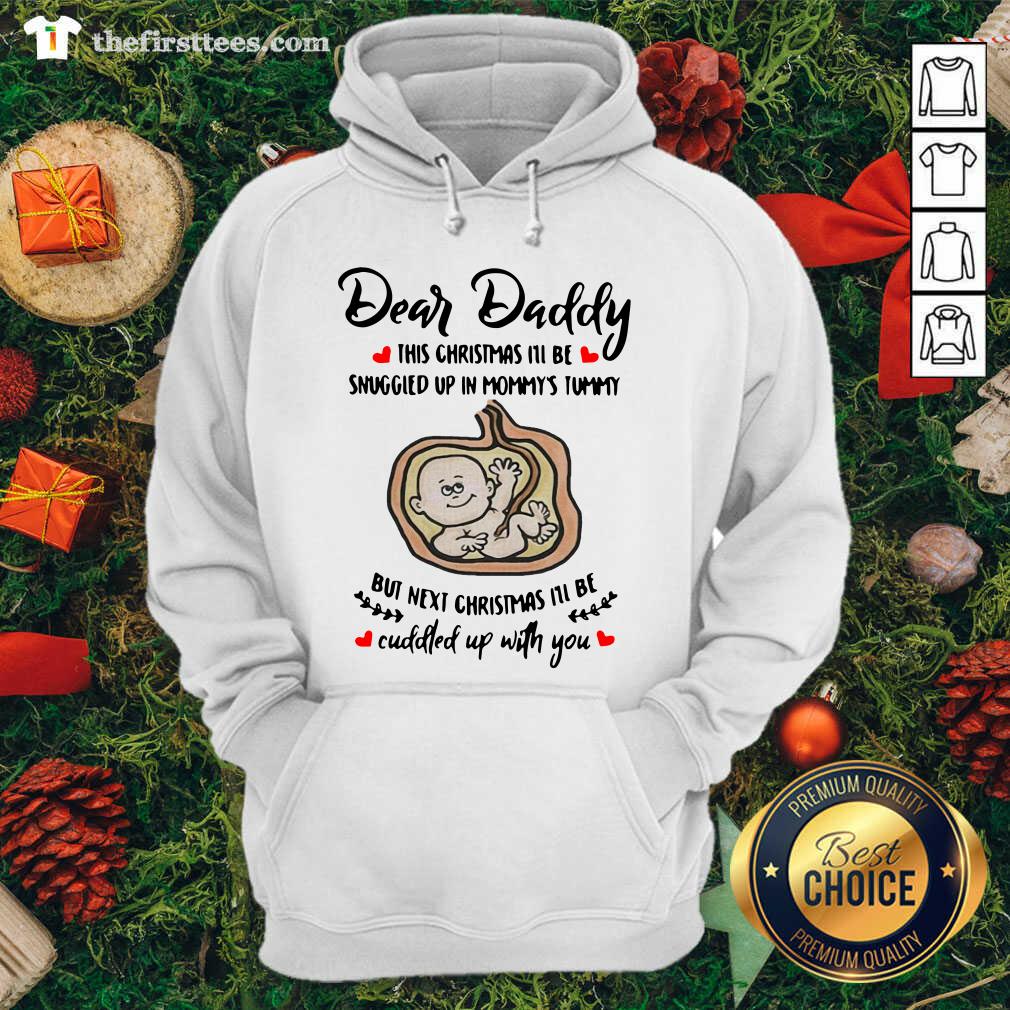 nice-dear-daddy-this-christmas-ill-be-snuggled-up-in-mommys-tummy-but-next-christmas-ill-be-hoodie.jpg
