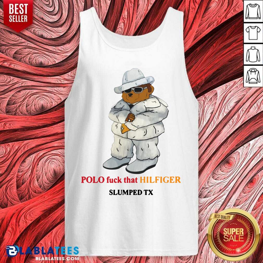 Cute Polo Fuck That Hilfiger Slumped Tx shirt