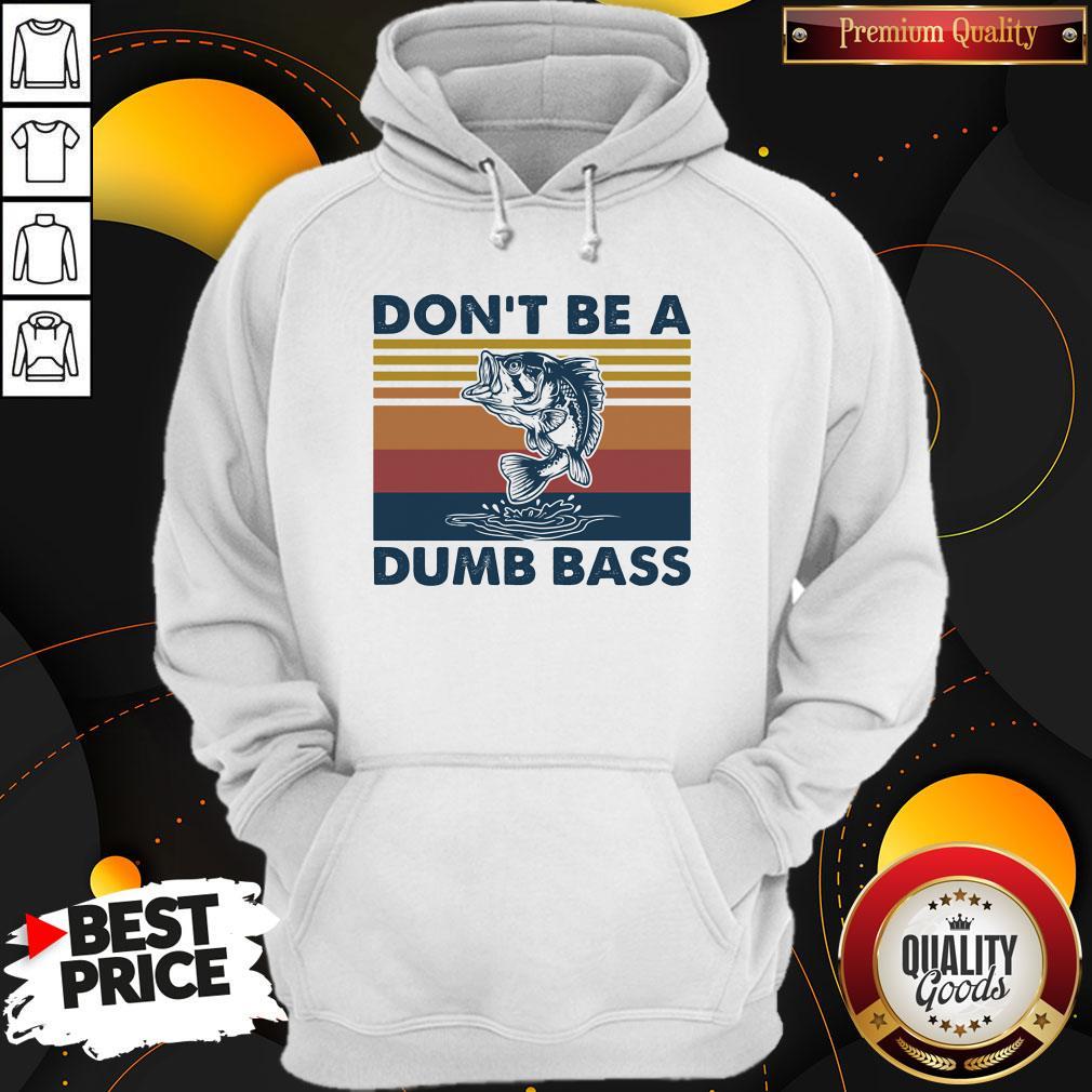 Nice Don't Be A Dumb Bass Fish Vintage Retro Shirt