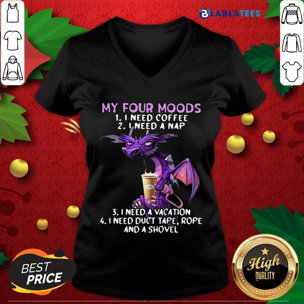 Nice Dragon My Four Moods I Need Coffee I Need A Nap I Need A Vacation Shirt