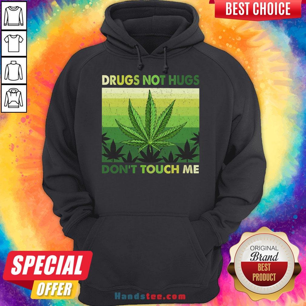 Nice Drugs Not Hugs Don’T Touch Me Shirt