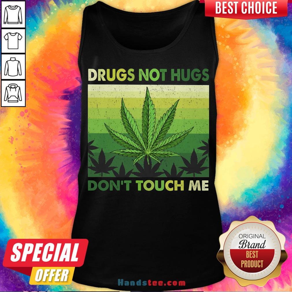 Nice Drugs Not Hugs Don’T Touch Me Shirt