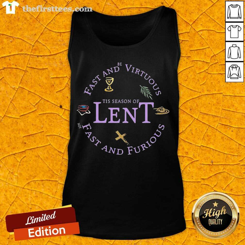 Nice Fast And Be Virtuous Tis Season Of Lent Not Fast And Furious Shirt