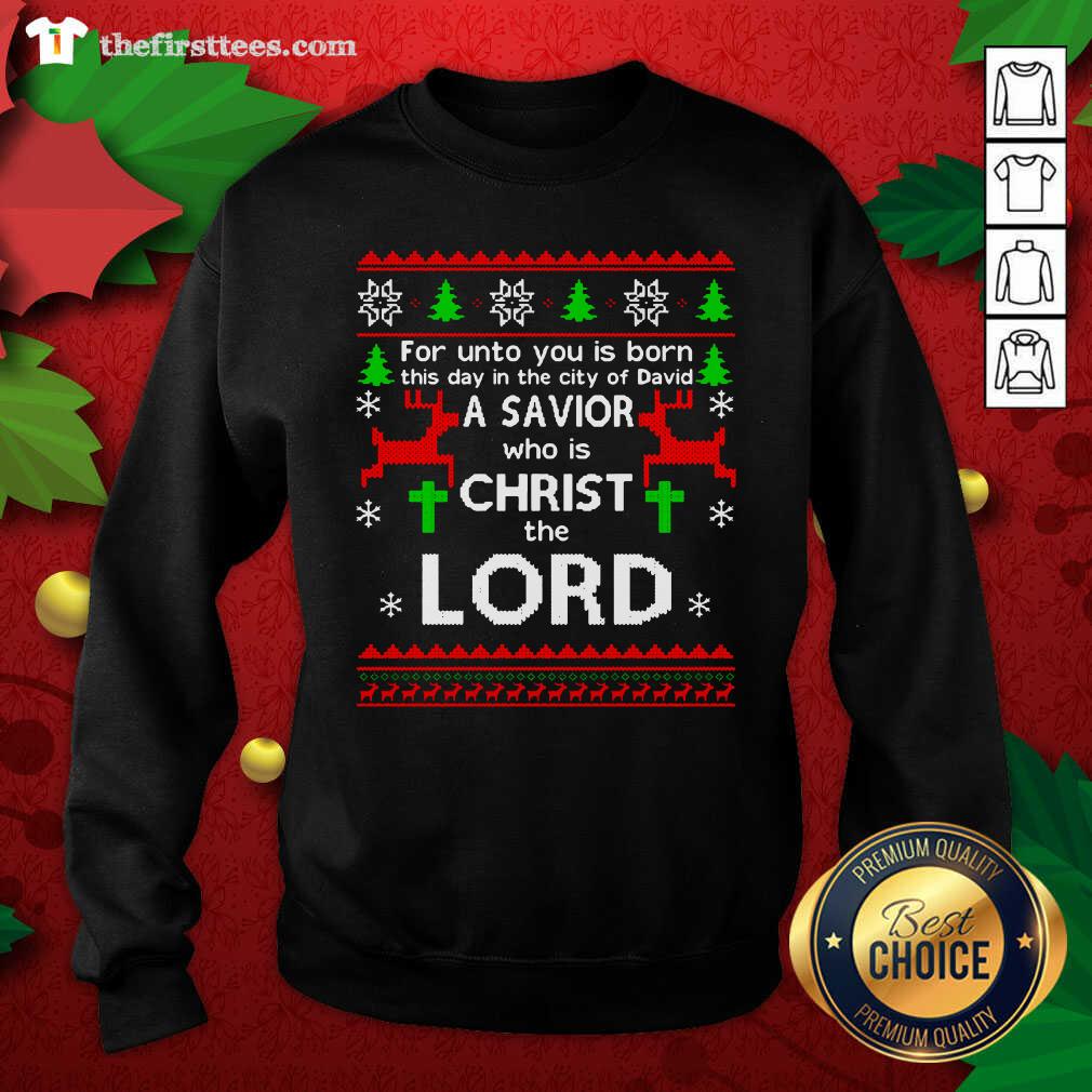 nice-for-unto-you-is-born-this-day-in-the-city-of-david-a-savior-who-is-christ-tsweatshirt.jpg