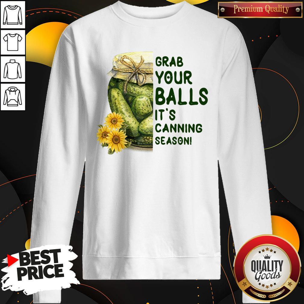 Nice Grab Your Balls It's Canning Season Shirt