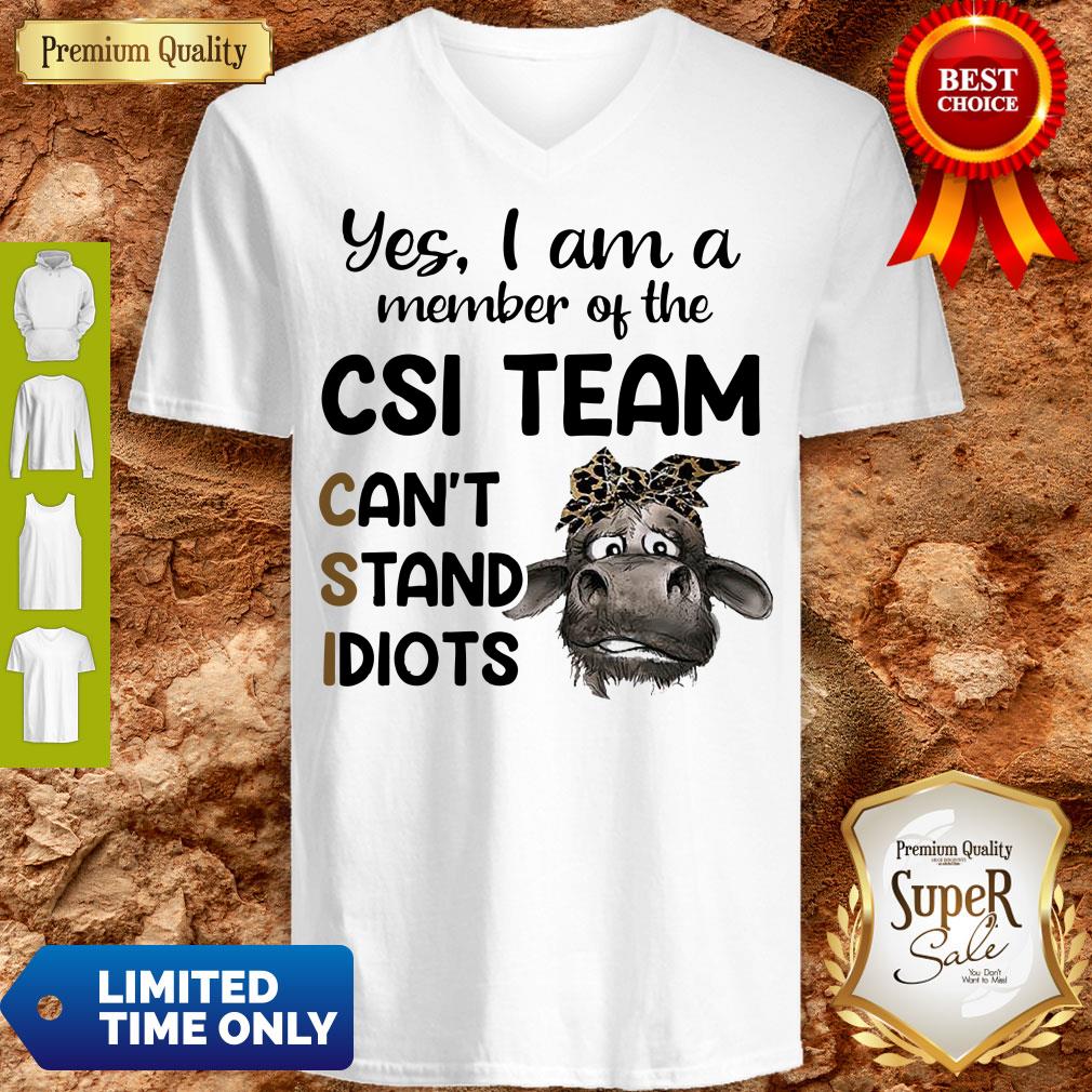 Nice Hot Cow Yes i am a member of the csi team can’t stand idiots shirt